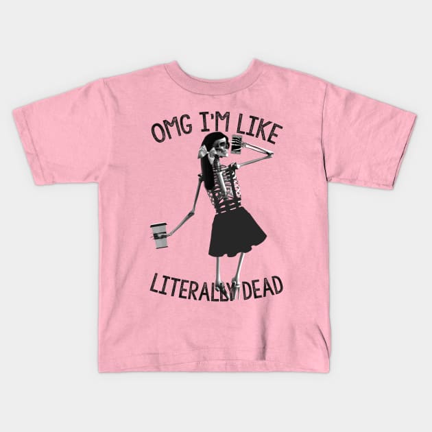 Omg im like literally dead Kids T-Shirt by LanaBanana